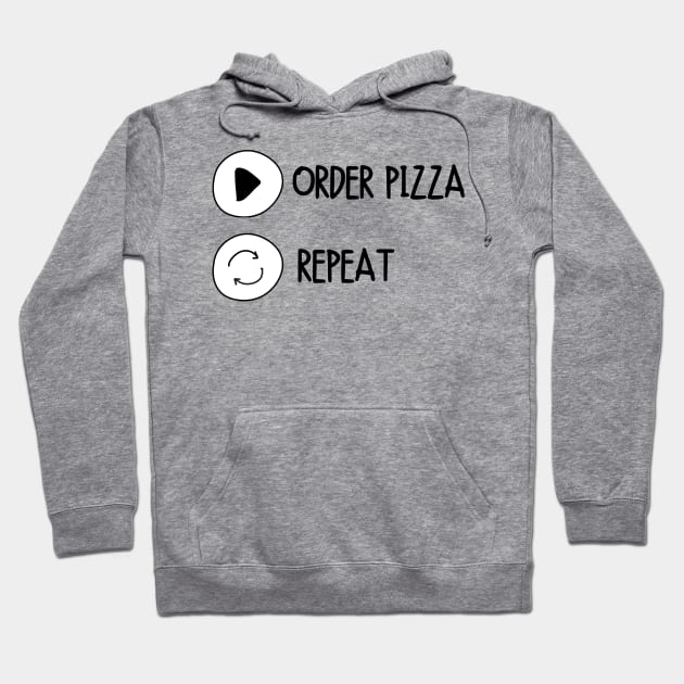 Order Pizza Replay Cute Funny Gift Sarcastic Happy Fun Introvert Awkward Geek Hipster Silly Inspirational Motivational Birthday Present Hoodie by EpsilonEridani